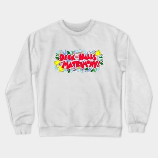 Deck the Halls (with Matrimony!) - Logo Crewneck Sweatshirt